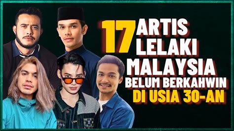 17 Artis Lelaki Malaysia Belum Kahwin Di Usia 30 An Edisi 2023 YouTube