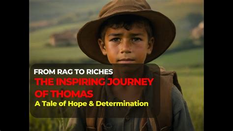 From Rags To Riches The Inspiring Journey Of Thomas A Tale Of Hope