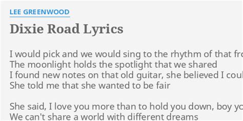 Dixie Road Lyrics By Lee Greenwood I Would Pick And