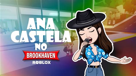 ANA CASTELA No BROOKHAVEN Roblox Brookhaven Historinhas