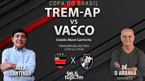 TREM AP 0 X 4 VASCO Copa do Brasil 1ª Fase Jogo Único 23 02