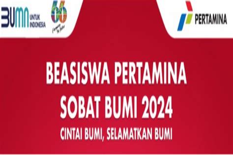 Pendaftaran Beasiswa Pertamina Sobat Bumi 2024 Dibuka Ada Bantuan UKT