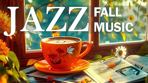 Fall Jazz Music Relax Autumn Smooth Jazz Piano Instrumental Weekend