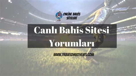 Canl Bahis Sitesi Yorumlar En Yi Bahis Siteleri