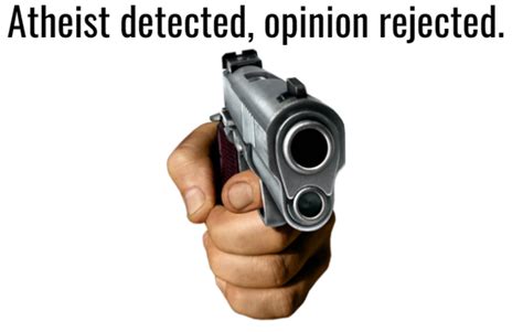 Atheist Detected, Opinion Rejected Memes - Imgflip