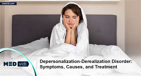 Depersonalization Derealization Disorder Symptoms And Causes