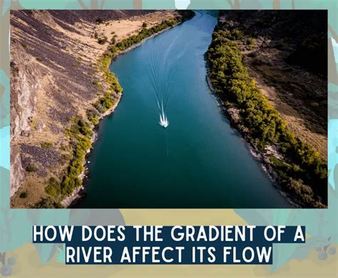 How Does The Gradient Of A River Affect Its Flow Facts