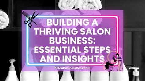 Building A Thriving Salon Business Essential Steps And Insights