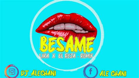 Besame El Reja Ft Lira Dj Ale Chani Youtube