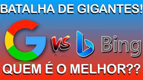 Bing Ou Google Qual O Melhor Buscador Da Internet Em Youtube