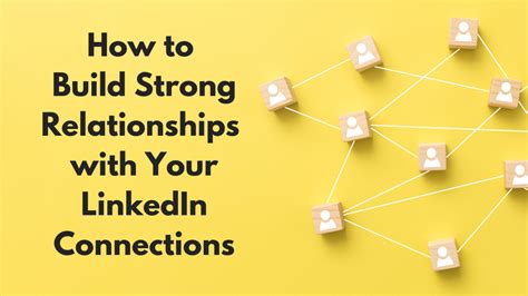 How To Build Strong Relationships With Your Linkedin Connections