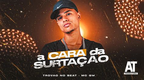 A CARA DA SURTAÇÃO TROVÃO NO BEAT E MC GW BREGÃ FUNK 2023 YouTube