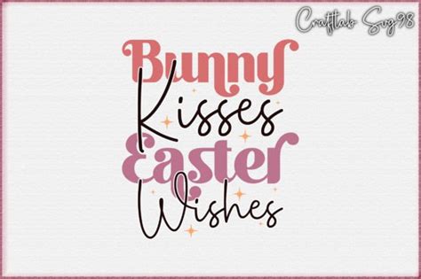 Bunny Kisses Easter Wishes Svg Graphic By Craftlabsvg98 · Creative Fabrica