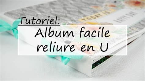 Tuto R Alisez Un Album Facile Avec Une Reliure En U Youtube Album