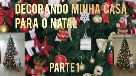 DECORANDO MINHA CASA PARA O NATAL PARTE 1 YouTube