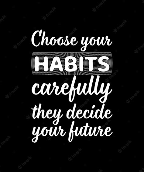 Premium Vector | Choose your habits carefully they decide your future