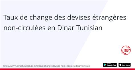 Taux De Change Des Devises Trang Res Non Circul Es En Dinar Tunisian