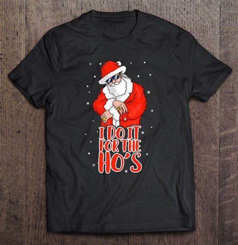 I Do It For The Hos Gangsta Santa Claus Christmas Tshirt Inspire Uplift