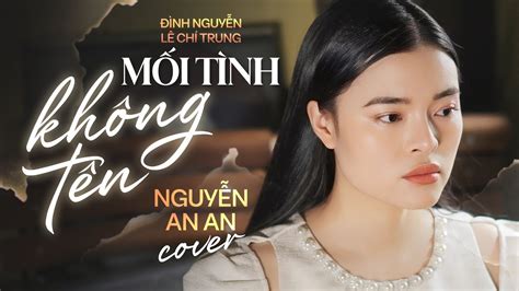 MỐi TÌnh KhÔng TÊn ĐÌnh X LÊ ChÍ Trung NguyỄn An An Cover Mối