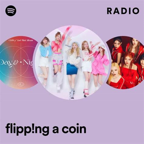 Flipp Ng A Coin Radio Playlist By Spotify Spotify