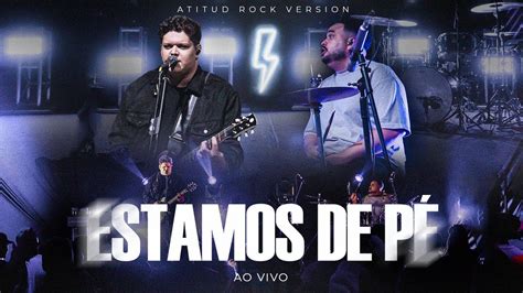 Estamos de Pé AtituD Rock Version Ao Vivo YouTube