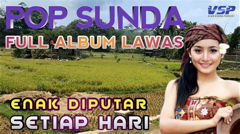 Pop Sunda Full Album Lawas Enak Diputar Setiap Hari Kumpulan Lagu