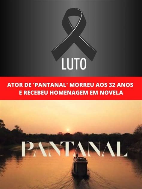 Ator De Pantanal Morreu Aos Anos E Recebeu Homenagem Em Novela