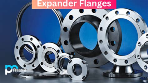 Expander Flanges - Uses, Dimension and Types