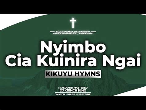 Kikuyu Gospel Hymns Nyimbo Cia Kuinira Ngai Dj Krinch King