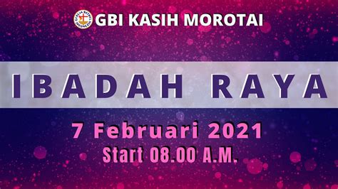 Ibadah Raya 7 Febuari 2021 GBI KASIH MOROTAI YouTube