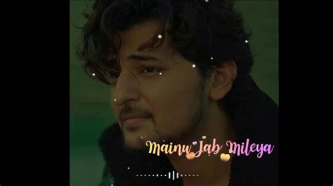 Oh Sohneya Song Whatsapp Status Darshan Raval Tu Mileya Status