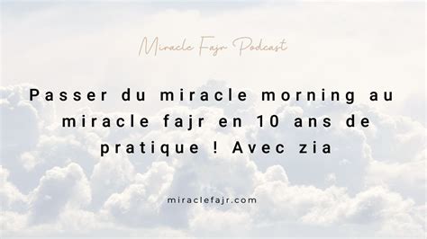 Podcast Passer Du Miracle Morning Au Miracle Fajr En Ans De