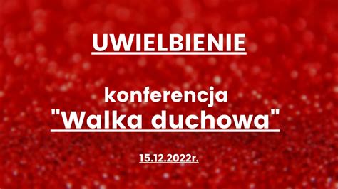 Uwielbienie I Konferencja Roberta Moczulskiego Walka Duchowa 15 12