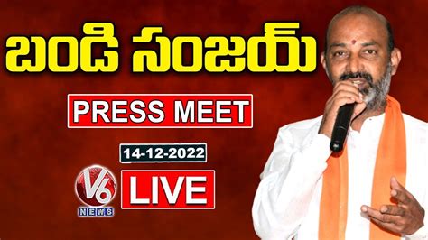 Bjp Chief Bandi Sanjay Press Meet Live V6 News Youtube