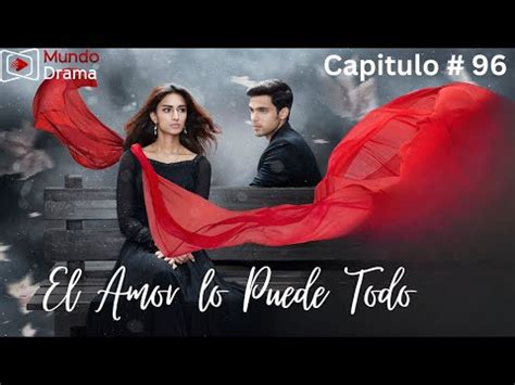 El Amor Lo Puede Todo Capitulo 96 Veena No Puede Mas Y ESTALLA Ante