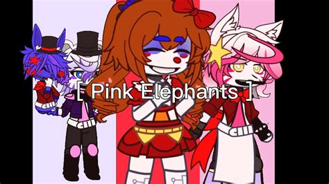 Pink Elephants Meme Sister Location Fnaf X Gacha Youtube