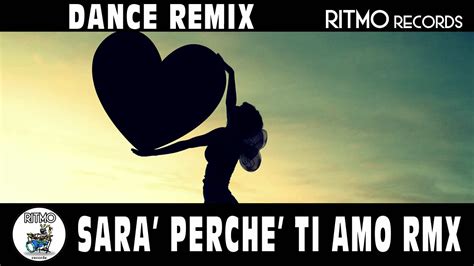 Sara Perche Ti Amo Dance Remix Youtube