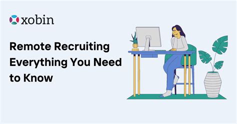 Remote Recruiting The Complete Guide For Xobin Blog