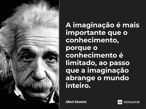 A imaginação é mais importante que o Albert Einstein Pensador