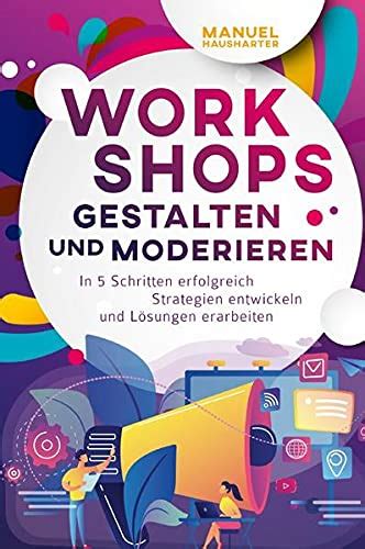 Workshops Gestalten Und Moderieren In Schritten Erfolgreich