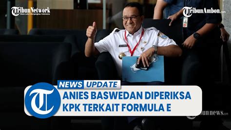 Anies Baswedan Diperiksa KPK Terkait Formula E Acungkan Jempol Saat