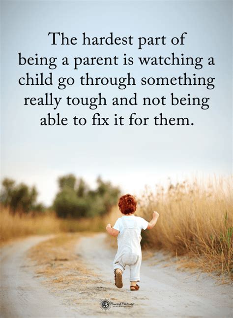 The hardest part of being a parent is watching a child go through | Parenting Quotes - 101 Quotes