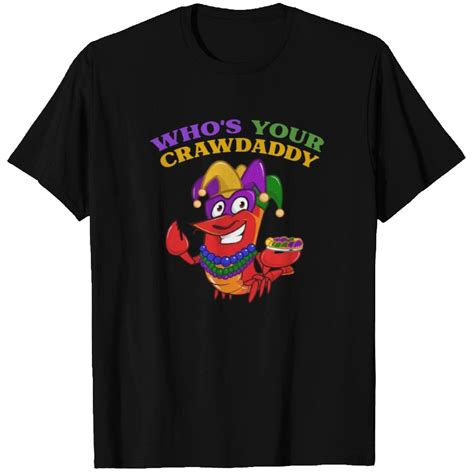 Whos Your Crawdaddy Crawfish Mardi Gras T Shirts Id 16029215 By Big