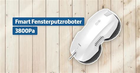 Fmart Fensterputzroboter 3800Pa Testbericht Erfahrungen Heimwerker Cc