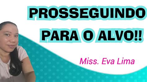 PROSSEGUINDO PARA O ALVO Miss Eva Lima YouTube