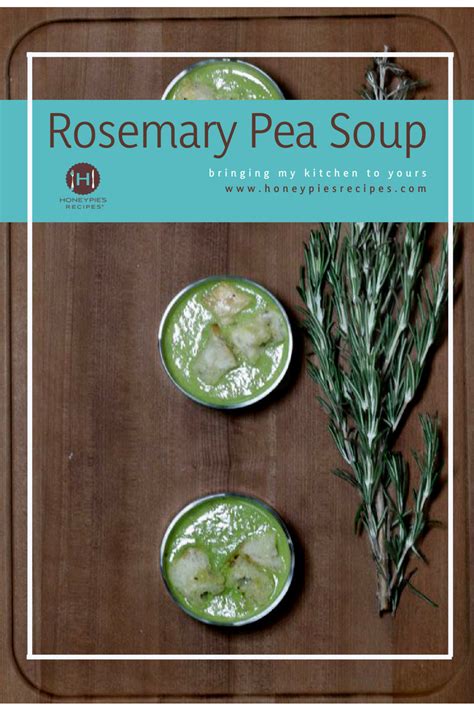 Rosemary Pea Soup Honeypies Recipes Recipe Pea Soup Vegetarian