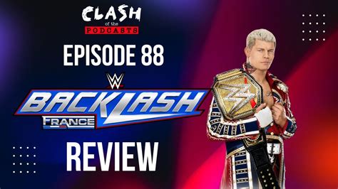 Clash Of The Podcasts Episode Wwe Backlash Review More Youtube