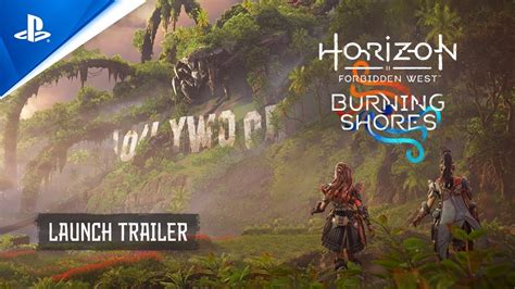 Horizon Forbidden West Burning Shores Launch Trailer Youtube