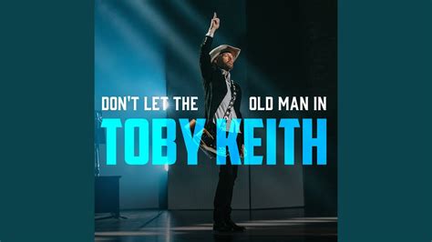 Toby Keith - Don't Let the Old Man In Chords - Chordify