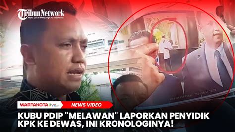 Kubu Pdip Melawan Laporkan Penyidik Kpk Ke Dewas Ini Kronologinya